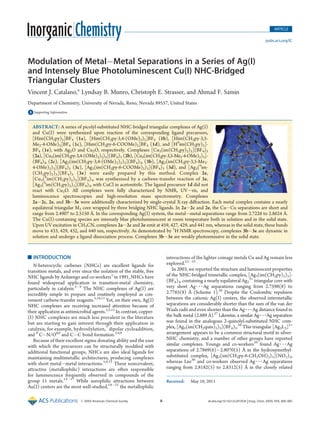 r XXXX American Chemical Society A dx.doi.org/10.1021/ic201053t |Inorg. Chem. XXXX, XXX, 000–000
ARTICLE
pubs.acs.org/IC
Modulation of MetalÀMetal Separations in a Series of Ag(I)
and Intensely Blue Photoluminescent Cu(I) NHC-Bridged
Triangular Clusters
Vincent J. Catalano,* Lyndsay B. Munro, Christoph E. Strasser, and Ahmad F. Samin
Department of Chemistry, University of Nevada, Reno, Nevada 89557, United States
bS Supporting Information
’ INTRODUCTION
N-heterocyclic carbenes (NHCs) are excellent ligands for
transition metals, and ever since the isolation of the stable, free
NHC ligands by Arduengo and co-workers1
in 1991, NHCs have
found widespread application in transition-metal chemistry,
particularly in catalysis.2À9
The NHC complexes of Ag(I) are
incredibly simple to prepare and routinely employed as con-
venient carbene-transfer reagents.5,10,11
Yet, on their own, Ag(I)
NHC complexes are receiving increased attention because of
their application as antimicrobial agents.2,5,12
In contrast, copper-
(I) NHC complexes are much less prevalent in the literature
but are starting to gain interest through their application in
catalysis, for example, hydrosilylation,7
dipolar cycloaddition,
and 8
CÀN/O8,9
and CÀC bond formation.3,4,9
Because of their excellent sigma-donating ability and the ease
with which the precursors can be structurally modiﬁed with
additional functional groups, NHCs are also ideal ligands for
maintaining multimetallic architectures, producing complexes
with short metalÀmetal interactions.5,9,11
These noncovalent,
attractive (metallophilic) interactions are often responsible
for luminescence frequently observed in compounds of the
group 11 metals.13À17
While aurophilic attractions between
Au(I) centers are the most well-studied,18À21
the metallophilic
interactions of the lighter coinage metals Cu and Ag remain less
explored.22À25
In 2003, we reported the structure and luminescent properties
of the NHC-bridged trimetallic complex, [Ag3(im(CH2py)2)3]-
(BF4)3, containing a nearly equilateral Ag3
3+
triangular core with
very short Ag 3 3 3 Ag separations ranging from 2.7598(8) to
2.7765(8) Å (Scheme 1).26
Despite the Coulombic repulsion
between the cationic Ag(I) centers, the observed intermetallic
separations are considerably shorter than the sum of the van der
Waals radii and even shorter than the Ag 3 3 3 Ag distance found in
the bulk metal (2.889 Å).27
Likewise, a similar Ag 3 3 3Ag separation
was found in the analogous 2-quinolyl-substituted NHC com-
plex, [Ag3(im(CH2quin)2)3](BF4)3.28
This triangular [Ag3L3]3+
arrangement appears to be a common structural motif in silver-
NHC chemistry, and a number of other groups have reported
similar complexes. Youngs and co-workers29
found Ag 3 3 3 Ag
separations of 2.7869(6)À2.8070(5) Å in the hydroxymethyl-
substituted complex, [Ag3(im(CH2py-6-CH2OH)2)3](NO3)3,
whereas Lee30
and co-workers observed Ag 3 3 3 Ag separations
ranging from 2.8182(5) to 2.8312(5) Å in the closely related
Received: May 18, 2011
ABSTRACT: A series of picolyl-substituted NHC-bridged triangular complexes of Ag(I)
and Cu(I) were synthesized upon reaction of the corresponding ligand precursors,
[Him(CH2py)2]BF4 (1a), [Him(CH2py-3,4-(OMe)2)2]BF4 (1b), [Him(CH2py-3,5-
Me2-4-OMe)2]BF4 (1c), [Him(CH2py-6-COOMe)2]BF4 (1d), and [HS
im(CH2py)2]-
BF4 (1e), with Ag2O and Cu2O, respectively. Complexes [Cu3(im(CH2py)2)3](BF4)3
(2a), [Cu3(im(CH2py-3,4-(OMe)2)2)3](BF4)3 (2b), [Cu3(im(CH2py-3,5-Me2-4-OMe)2)3]-
(BF4)3, (2c), [Ag3(im(CH2py-3,4-(OMe)2)2)3](BF4)3, (3b), [Ag3(im(CH2py-3,5-Me2-
4-OMe)2)3](BF4)3 (3c), [Ag3(im(CH2py-6-COOMe)2)3](BF4)3 (3d), and [Ag3(S
im-
(CH2py)2)3](BF4)3 (3e) were easily prepared by this method. Complex 2e,
[Cu3(S
im(CH2py)2)3](BF4)3, was synthesized by a carbene-transfer reaction of 3e,
[Ag3(S
im(CH2py)2)3](BF4)3, with CuCl in acetonitrile. The ligand precursor 1d did not
react with Cu2O. All complexes were fully characterized by NMR, UVÀvis, and
luminescence spectroscopies and high-resolution mass spectrometry. Complexes
2aÀ2c, 2e, and 3bÀ3e were additionally characterized by single-crystal X-ray diﬀraction. Each metal complex contains a nearly
equilateral triangular M3 core wrapped by three bridging NHC ligands. In 2aÀ2c and 2e, the CuÀCu separations are short and
range from 2.4907 to 2.5150 Å. In the corresponding Ag(I) system, the metalÀmetal separations range from 2.7226 to 2.8624 Å.
The Cu(I)-containing species are intensely blue photoluminescent at room temperature both in solution and in the solid state.
Upon UV excitation in CH3CN, complexes 2aÀ2c and 2e emit at 459, 427, 429, and 441 nm, whereas in the solid state, these bands
move to 433, 429, 432, and 440 nm, respectively. As demonstrated by 1
H NMR spectroscopy, complexes 3bÀ3e are dynamic in
solution and undergo a ligand dissociation process. Complexes 3bÀ3e are weakly photoemissive in the solid state.
 