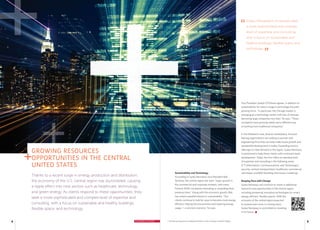4 CONNECTIONS 5
Sustainability and Technology
According to Syska Hennessy Vice President Bob
Stickney, the central region has seen “major growth in
the commercial and corporate markets, with many
Fortune 5000 companies relocating or expanding their
presence here.” Along with the economic growth, Bob
has noted a parallel interest in sustainability. “Our
clients continue to look for ways to become more energy
efficient, helping the environment and lowering energy
usage — a win/win scenario,” he says.
Vice President Joseph O’Sullivan agrees. In addition to
sustainability, he notes a surge in technology-focused,
growing firms. “In particular, the Chicago market is
emerging as a technology center, with lots of startups
becoming large companies very fast,” he says. “These
companies have growing needs and a different way
of working from traditional companies.”
In the Midwest’s new, diverse marketplace, forward-
leaning organizations are looking to partner with
engineering firms that can help make future growth and
sustainable development a reality. Expanding service
offerings to meet demand in the region, Syska Hennessy
is positioned to help these clients with continued asset
development. Today, the firm offers an elevated level
of expertise and consulting in the following areas:
ICT (Information, Communications, and Technology);
security; vertical transportation; healthcare; commercial
real estate; and BIM (building information modeling).
Keeping Pace with Change
Syska Hennessy will continue to invest in additional
resources and opportunities in the central region,
including pioneering innovative technologies for smart,
energy-efficient, flexible spaces. With the
economy of the central region expected
to expand even more in coming years,
Syska Hennessy is committed to investing
in its future.
Today, Midwestern companies seek
a more sophisticated and complex
level of expertise and consulting,
with a focus on sustainable and
healthy buildings, flexible space, and
technology.
Thanks to a recent surge in energy production and distribution,
the economy of the U.S. central region has skyrocketed, causing
a ripple effect into new sectors such as healthcare, technology,
and green energy. As clients respond to these opportunities, they
seek a more sophisticated and complex level of expertise and
consulting, with a focus on sustainable and healthy buildings,
flexible space, and technology.
GROWING RESOURCES
OPPORTUNITIES IN THE CENTRAL
UNITED STATES
/ Growing Resources Opportunities in the Central United States
 