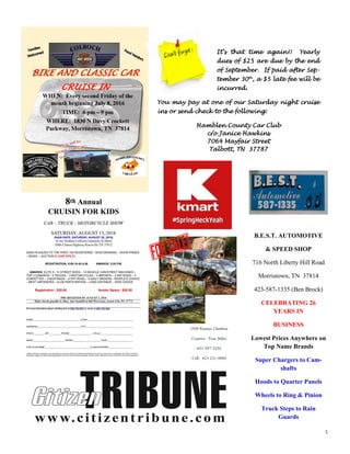 5
B.E.S.T. AUTOMOTIVE
& SPEED SHOP
716 North Liberty Hill Road
Morristown, TN 37814
423-587-1335 (Ben Brock)
CELEBRATING 26
YEARS IN
BUSINESS
Lowest Prices Anywhere on
Top Name Brands
Super Chargers to Cam-
shafts
Hoods to Quarter Panels
Wheels to Ring & Pinion
Truck Steps to Rain
Guards
It’s that time again!! Yearly
dues of $25 are due by the end
of September. If paid after Sep-
tember 30th
, a $5 late fee will be
incurred.
You may pay at one of our Saturday night cruise
ins or send check to the following:
Hamblen County Car Club
c/o Janice Hawkins
7064 Mayfair Street
Talbott, TN 37787
 