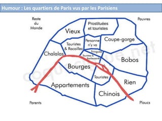 Humour : Les quartiers de Paris vus par les Parisiens
Prostituées
et touristes

 