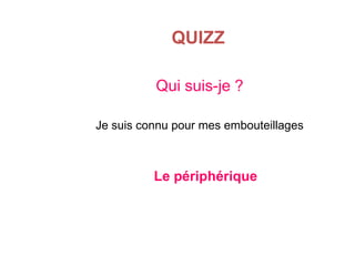 QUIZZ
Qui suis-je ?
Je suis connu pour mes embouteillages

Le périphérique

 