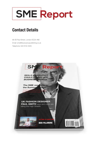 SME Report
Contact Details
86-90 Paul Street, London EC2A 4NE
Email: sme@bluecactuspublishing.co.uk
Telephone: 020 8133 4835
 