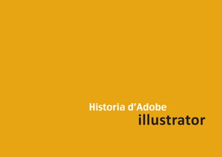 Historia d’Adobe

illustrator

 