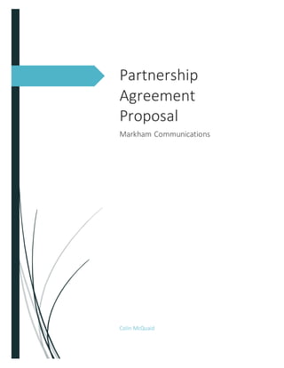 Partnership
Agreement
Proposal
Markham Communications
Colin McQuaid
 