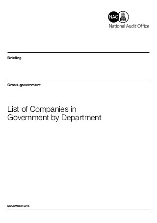 Briefing
Cross-government
List of Companies in
Government by Department
DECEMBER 2015
 
