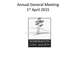 Annual General Meeting
1st April 2015
 