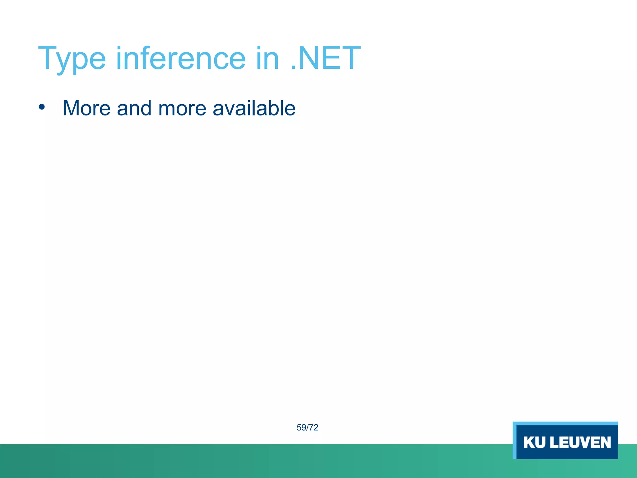 Type inference in .NET
• More and more available
59/72
 