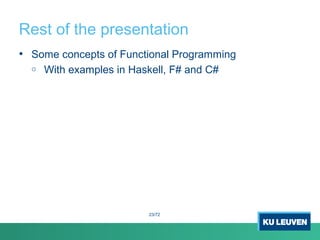 Rest of the presentation
• Some concepts of Functional Programming
o With examples in Haskell, F# and C#
23/72
 