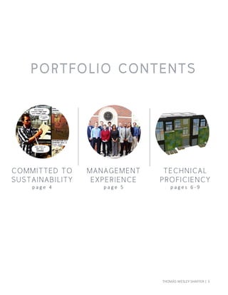 3
MANAGE ME NT
E X PE R IENCE
p a g e 5
COMMITTE D TO
SUSTAINAB IL ITY
p a g e 4
TE CHNICAL
PR OFICIE NCY
p a g e s 6 - 9
THOMAS WESLEY SHAFFER |
 