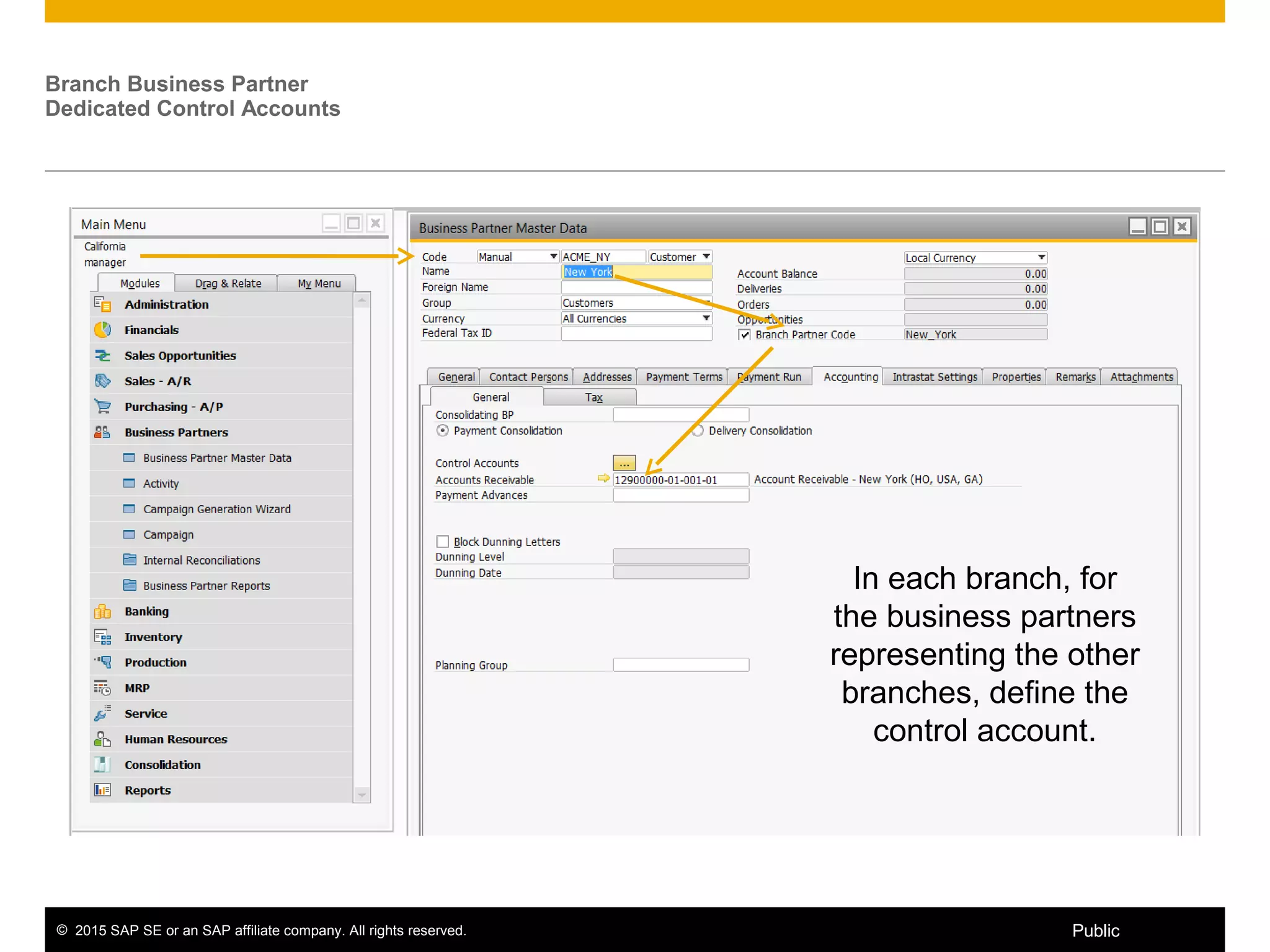 © 2015 SAP SE or an SAP affiliate company. All rights reserved. 17Public
Branch Business Partner
Dedicated Control Accounts
In each branch, for
the business partners
representing the other
branches, define the
control account.
 