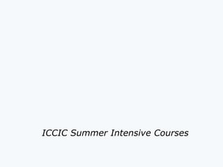 ICCIC Summer Intensive Courses