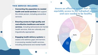 Assure an effective system that enables
equitable access to the individual services
and care needed to be healthy
 