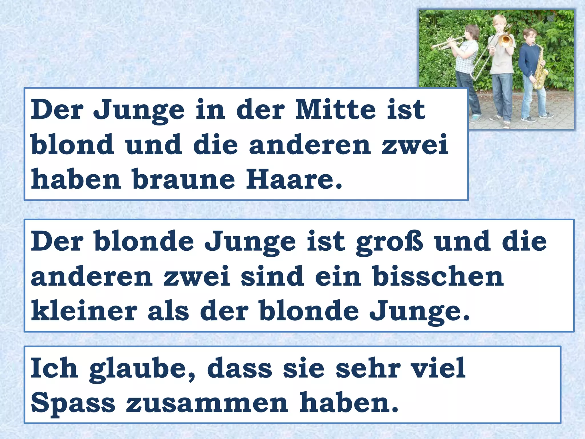 Möglicherweise / Vermutlich /
Wahrscheinlich / Vielleicht
sind sie …
 