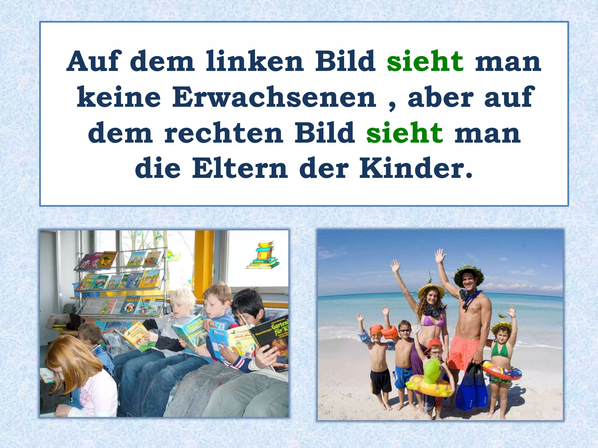 Vermutlich
spielen sie oft auf Festen.
Wahrscheinlich
sind sie gute Freunde.
 