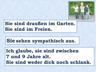 Das sind
vielleicht ,
möglicherweise,
wahrscheinlich,
vermutlich…
Schauspieler.
 