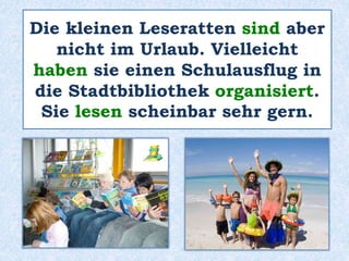 Links und rechts
kann man ihre Freunde sehen.
 