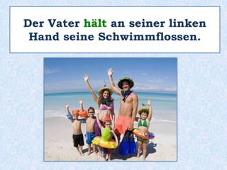 Auf dem linken Bild sieht man
keine Erwachsenen , aber auf
dem rechten Bild sieht man
die Eltern der Kinder.
 