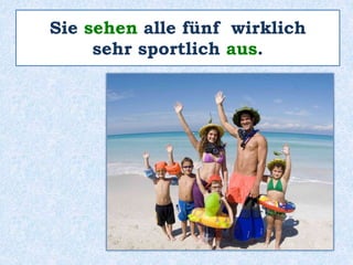 Auf dem rechten Foto
tragen alle Familienmitglieder
Badekleidung.
 