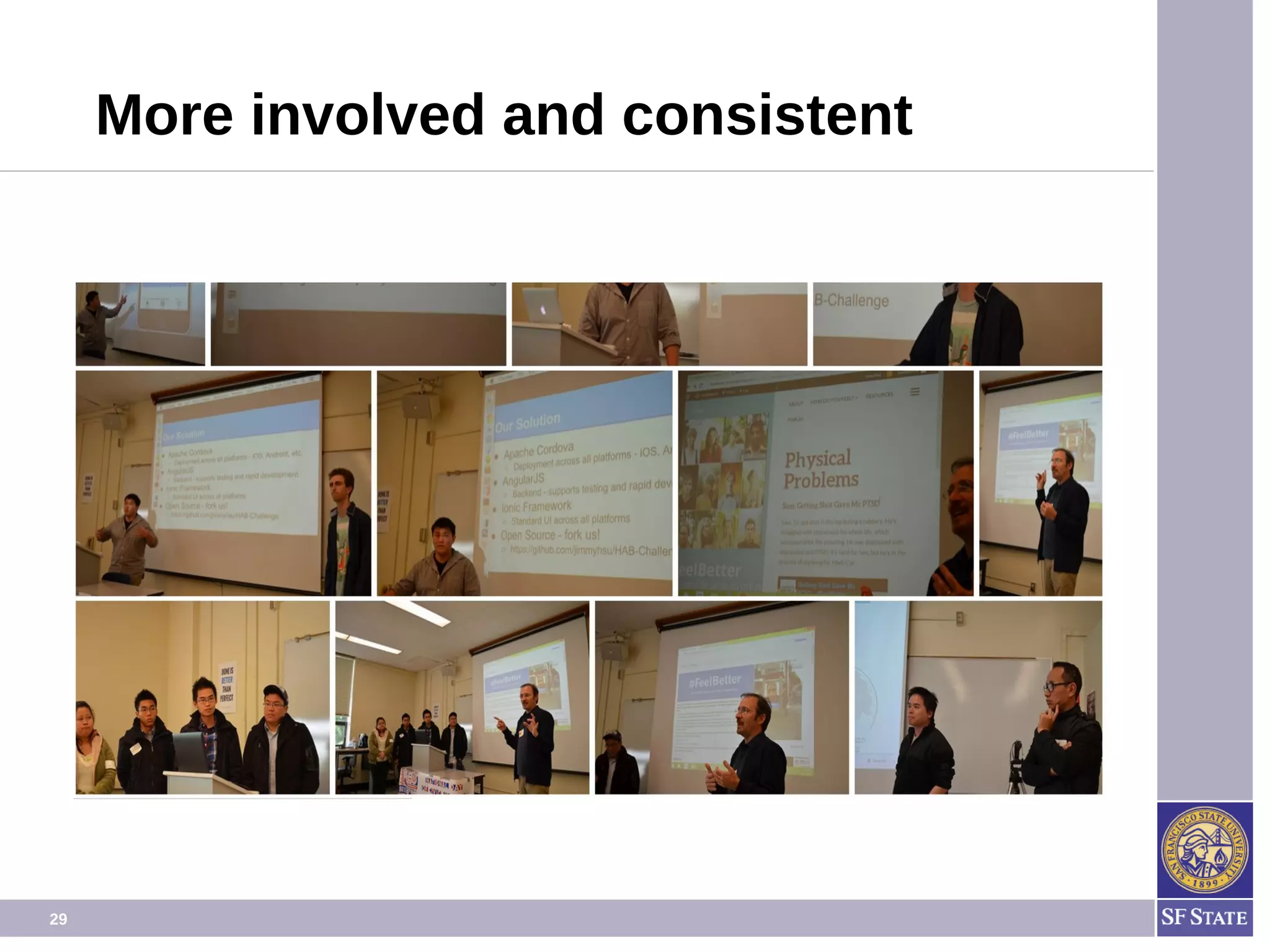 29
More involved and consistent
 