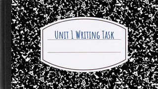 Unit 1 Writing Task
 