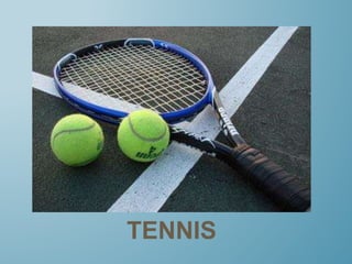 TENNIS
 
