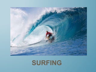 SURFING
 