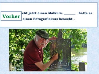 _______ man zusammenzieht,
sollte man sich gut kennen!
Bevor
 