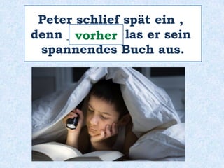 Sie planen auch alles genau
durch, ________ sie reisen!bevor
 