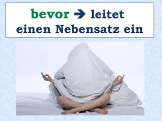 vor – bevor - vorher
 