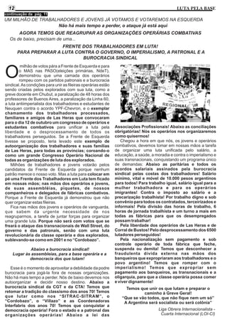 12

LUTA PELA BASE

continuação da pág. 11

UM MILHÃO DE TRABALHADORES E JOVENS JÁ VOTAMOS E VOTAREMOS NA ESQUERDA
Não há mais tempo a perder, o ataque já está aqui
AGORA TEMOS QUE REAGRUPAR AS ORGANIZAÇÕES OPERÁRIAS COMBATIVAS
Os de baixo, precisam de uma...
FRENTE DOS TRABALHADORES EM LUTA!
PARA PREPARAR A LUTA CONTRA O GOVERNO, O IMPERIALISMO, A PATRONAL E A
BUROCRACIA SINDICAL
milhão de votos pára a Frente de Esquerda e para
o MAS nas PASO(eleições primárias, NdeT),
demonstrou que uma camada dos operários
rompeu com os partidos patronais e a burocracia
sindical. As condições para unir as fileiras operárias estão
sendo criadas pelos explorados com sua luta, como a
greve docente em Chubut, a paralização de 48 horas dos
professores de Buenos Aires, a paralização da Linha 60,
a luta antiimperialista dos trabalhadores e estudantes de
Neuquen contra o acordo YPF-Chevron, e o exemplar
chamamento dos trabalhadores processados,
familiares e amigos de Las Heras que convocaram
para o dia 12 de outubro um congresso de operários e
estudantes combativos para unificar a luta pela
liberdade e o desprocessamento de todos os
trabalhadores perseguidos. Se a Frente de Esquerda
tivesse se proposto, teria levado este exemplo de
autoorganização dos trabalhadores e suas famílias
de Las Heras, para todas as províncias; coroando-o
como um grande Congresso Operário Nacional de
todas as organizações de luta dos explorados.
Milhões de trabalhadores e jovens votarão pelos
candidatos da Frente de Esquerda porque nenhum
patrão merece o nosso voto. Mas a luta para colocar em
pé uma Frente dos Trabalhadores em Luta tem ficado
em nossas mãos; nas mãos dos operários e jovens,
de suas assembléias, piquetes, de nossos
companheiros e delegados de fábricas combativos.
Porque a Frente de Esquerda já demonstrou que não
quer organizar estas fileiras.
Fica nas mãos dos jovens e operários de vanguarda,
que sabem da urgente necessidade de nos
reagruparmos, a tarefa de juntar forças para organizar
uma grande luta. Porque não será com votos que se
freará o ataque das transnacionais de Wall Street, do
governo e das patronais, senão com uma luta
revolucionária da classe operária e dos explorados,
sublevando-se como em 2001 e no “Cordobazo”.

O

Abaixo a burocracia sindical!
Lugar às assembleias, para a base operária e a
democracia dos que lutam!
Esse é o momento de aproveitar a debilidade da podre
burocracia para jogá-la fora de nossas organizações.
Não há mais tempo a perder. Nós de baixo devemos nos
autoorganizar e decidir nosso destino. Abaixo a
burocracia sindical da CGT e da CTA! Temos que
retomar a tradição do classismo dos anos 70! Temos
que lutar como nos “SITRAC-SITRAM”, o
“Cordobazo”, o “Villazo” e as Coordenadoras
Interfabris dos anos 70! Temos que conquistar a
democracia operária! Fora o estado e a patronal das
organizações operárias! Abaixo a lei das

Associações Profissionais! Abaixo as conciliações
obrigatórias! Nós os operários nos organizaremos
como quisermos!
Chegou a hora em que nós, os jovens e operários
combativos, devemos tomar em nossas mãos a tarefa
de organizar uma luta unificada pelo salário, a
educação, a saúde, a moradia e contra o imperialismo e
suas transnacionais, conquistando um programa único
de demandas: Abaixo as paritárias e todos os
acordos salariais assinados pela burocracia
sindical pelas costas dos trabalhadores! Salário
mínimo, vital e móvel de 10.000 pesos argentinos
para todos! Para trabalho igual, salário igual para a
mulher trabalhadora e para os operários
imigrantes! Contra o imposto ao salário e a
precarização trabalhista! Por trabalho digno e sob
convênio para todos os contratados, terceirizados e
informais! Pela divisão das horas de trabalho, 6
horas de jornada trabalhista e um turno a mais em
todas as fábricas para que os desempregados
possam trabalhar!
Pela liberdade dos operários de Las Heras e de
Corral de Bustos! Pelo desprocessamento dos 6500
lutadores perseguidos!
Pela nacionalização sem pagamento e sob
controle operário de toda fábrica que feche,
suspenda ou demita! Temos que desconhecer a
fraudulenta dívida externa nas mãos dos
banqueiros que expropriaram aos trabalhadores e o
povo argentino! Temos que romper com o
imperialismo! Temos que expropriar sem
pagamento aos banqueiros, as transnacionais e a
oligarquia, para que a classe operária possa comer
e viver dignamente!
Temos que unir os que lutam e preparar o
caminho à Greve Geral!
“Que se vão todos, que não fique nem um só”
A Argentina será socialista ou será colônia”
Liga Obrera Internacionalista Cuarta Internacional (LOI-CI)

 