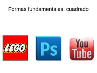 Formas fundamentales: cuadrado 
 