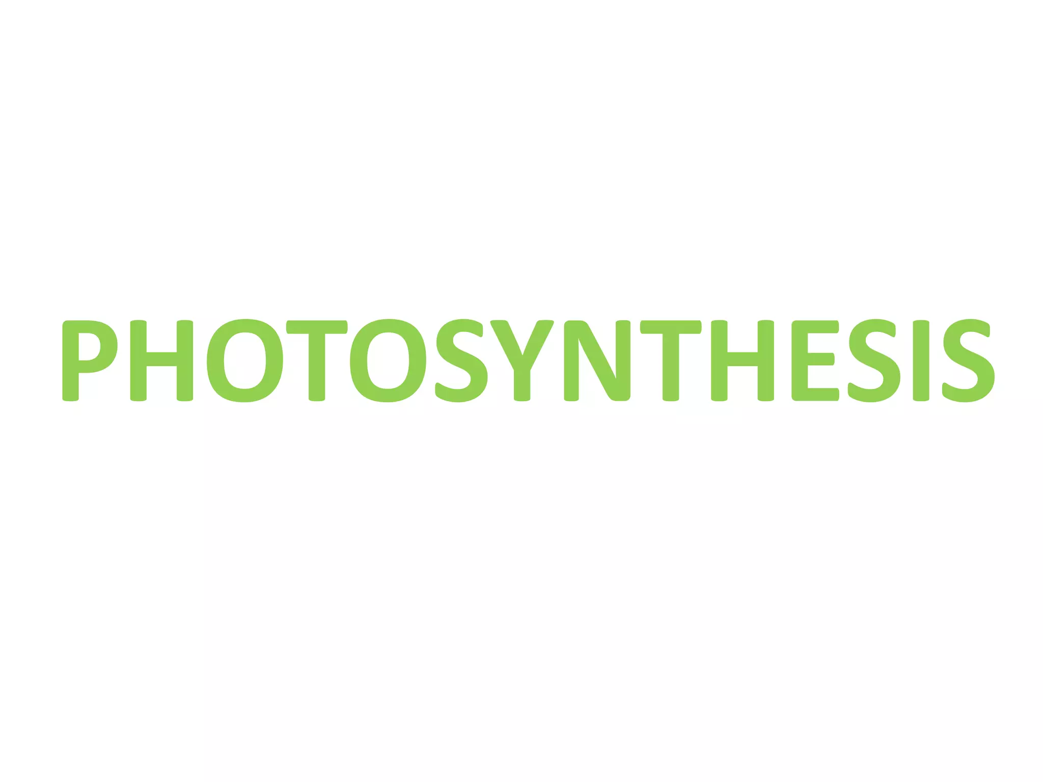 PHOTOSYNTHESIS
 