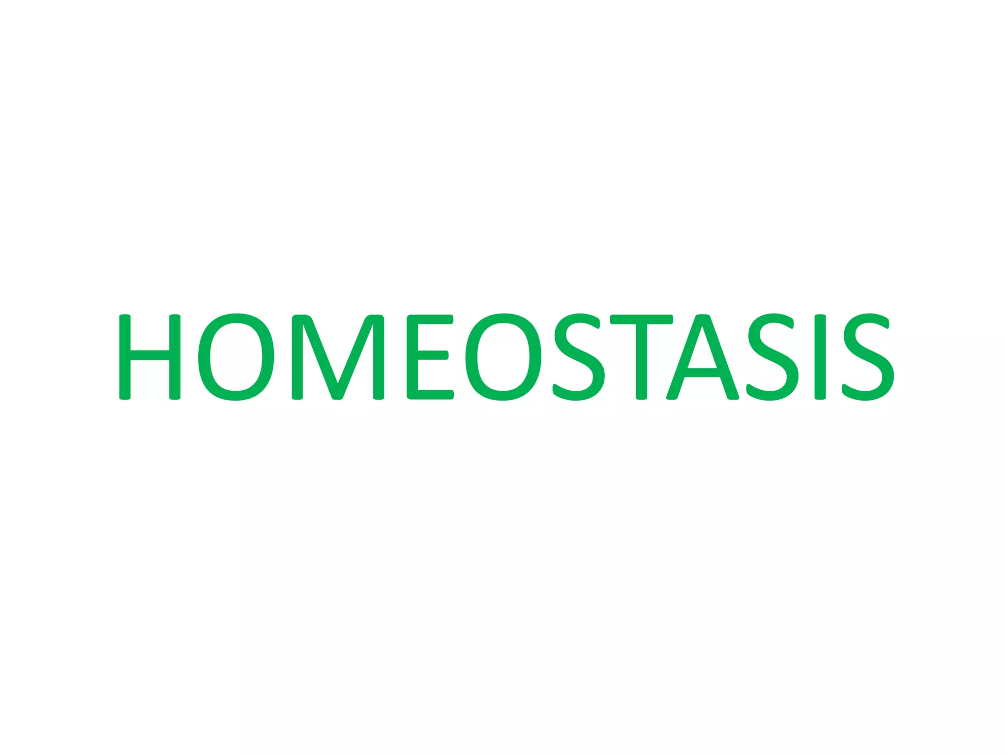 HOMEOSTASIS
 