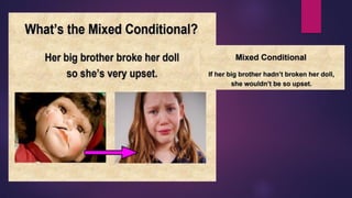 B2.3 MIXED CONDITIONALS. with examples and questions to practice pptx ...