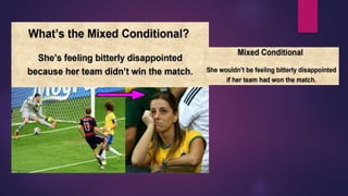 B2.3 MIXED CONDITIONALS. with examples and questions to practice pptx ...