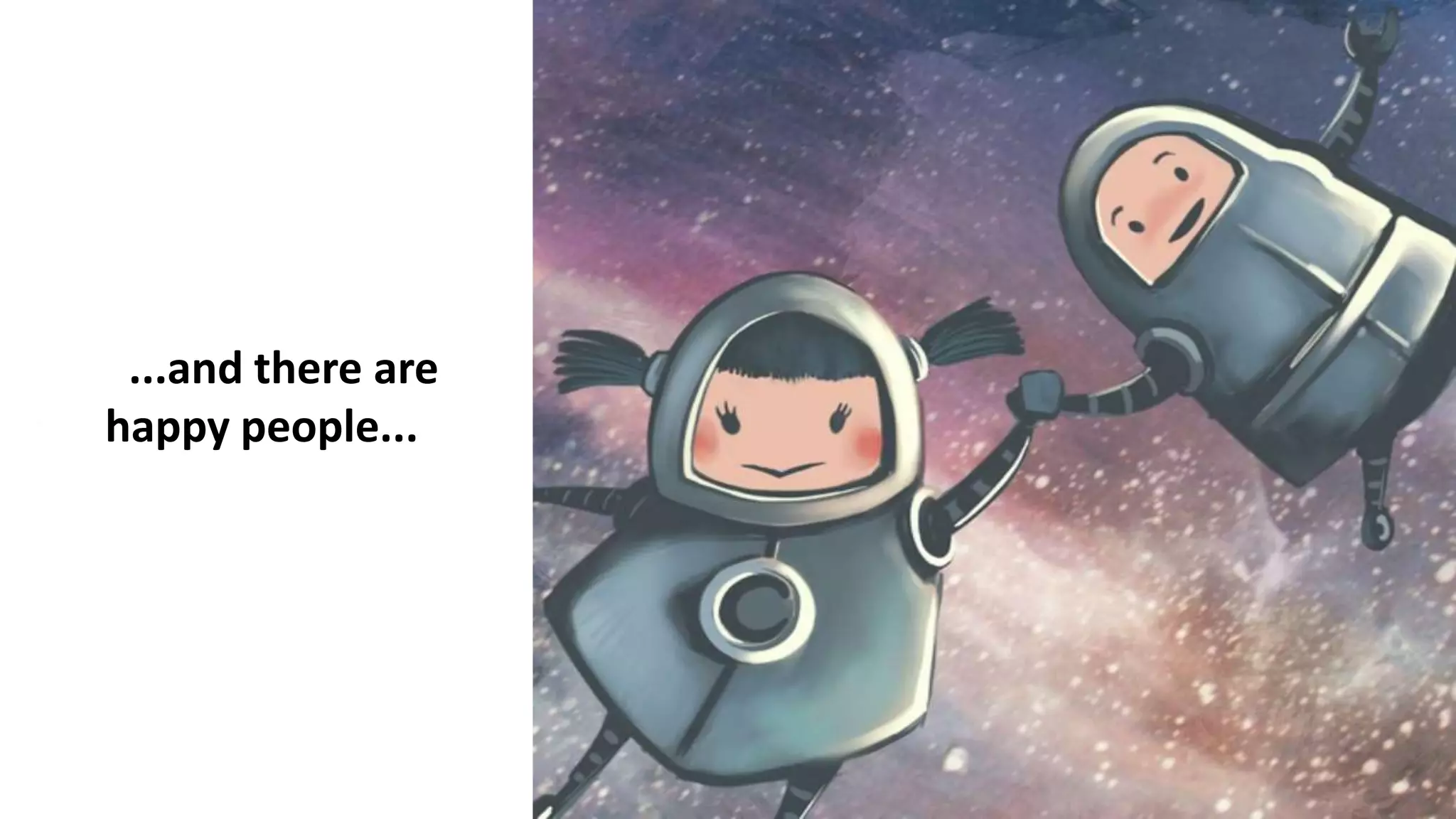 ...and there are
happy people...