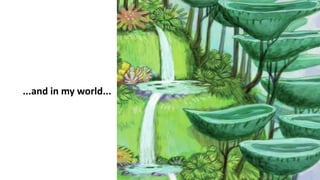 ...and in my world...
 