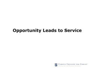 Opportunity Leads to Service
 