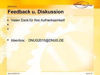 Feedback u. Diskussion  DNUG 2010 Vielen Dank für Ihre Aufmerksamkeit! Ideenbox: [email_address] 