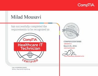Milad Mousavi
COMP001020978988
March 05, 2016
Code: HJV3MPEMGCVQKQFR
Verify at: http://verify.CompTIA.org
 