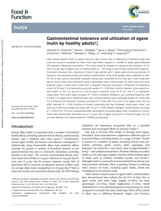 Gastrointestinal tolerance and utilization of agave
inulin by healthy adults†‡
Hannah D. Holscher,a
Jamie L. Doligale,a
Laura L. Bauer,a
Vishnupriya Gourineni,b
Christine L. Pelkman,b
George C. Fahey, Jr.a
and Kelly S. Swanson*a
Little clinical research exists on agave inulin as a ﬁber source. Due to diﬀerences in botanical origin and
chemical structure compared to other inulin-type ﬁbers, research is needed to assess gastrointestinal
(GI) tolerance following consumption. This study aimed to evaluate GI tolerance and utilization of 5.0
and 7.5 g per day of agave inulin in healthy adults (n ¼ 29) using a randomized, double-blind, placebo-
controlled crossover trial consisting of three 21 day periods with 1 week washouts among periods. GI
tolerance was assessed via daily and weekly questionnaires, three fecal samples were collected on days
16–20 of each period, and breath hydrogen testing was completed on the ﬁnal day of each treatment
period. Survey data were compared using a generalized linear mixed model. All other outcomes were
analyzed using a mixed linear model with a repeated measures procedure. Composite GI intolerance
scores for 5.0 and 7.5 g treatments were both greater (P < 0.05) than control, however, scores were low,
with means of 0.4, 1.9, and 2.3 on a 0–12 point composite scale for 0, 5.0, and 7.5 g treatments,
respectively. There were slight increases (P < 0.05) in bloating, ﬂatulence, and rumbling frequency with
5.0 and 7.5 g agave inulin. Abdominal pain and rumbling intensity were marginally greater (P < 0.05) with
7.5 g. Bloating and ﬂatulence intensity increased (P < 0.05) with 5.0 g and 7.5 g. Agave inulin did not
aﬀect diarrhea (P > 0.05). Number of bowel movements per day increased, stools were softer, and
stool dry matter percentage was lower with 7.5 g (P < 0.05). Breath hydrogen concentrations increased
(P < 0.001) from 5–8 hour postprandial when participants consumed agave inulin compared to control.
These data demonstrate that doses up to 7.5 g per day of agave inulin led to minimal GI upset, do not
increase diarrhea, and improve laxation in healthy young adults.
Introduction
Dietary ber intake is associated with a number of benecial
health eﬀects, including reduced risk of obesity, cardiovascular
disease, type 2 diabetes, and colon cancer.1–4
Furthermore,
certain types of ber aid laxation and alleviate constipation.5,6
Additionally, many fermentable bers have prebiotic eﬀects
whereby the growth or activity of benecial bacteria in the
gastrointestinal (GI) tract is selectively stimulated, providing
benets to the host.7
The current recommended dietary refer-
ence intake level of ber is 14 g per 1000 kcal or 38 g per day for
men and 25 g per day for women; however, nearly 90% of
Americans fail to consume an adequate amount of ber, with
the average daily intake ranging from 12–18 g per day.8,9
Due to
these low intakes and associated disease risk, the 2010 Dietary
Guidelines for Americans recognized ber as a shortfall
nutrient and encouraged eﬀorts to increase intake.10
One way to increase ber intake is through food supple-
mentation. Food manufacturers supplement diﬀerent types of
functional bers, including inulin, to a range of foods.11
Inulin
is present in a number of plants, including chicory root, Jer-
usalem artichoke, garlic, onions, leeks, asparagus, and
bananas.12
As inulin has a net caloric value of approximately 2
kcal gÀ1
and a bland neutral avor, the food industry can utilize
inulin as a fat and sugar replacer and low calorie bulking agent
in foods such as candies, breakfast cereals, and breads.13
Although inulin is commonly commercialized from chicory root
and Jerusalem artichoke, there is growing interest in utilizing
other sources of inulin, including agave inulin, which was
investigated in the present study.
Little clinical research exists on agave inulin. Animal studies
have demonstrated that rodents fed 10–15% of their diet as
agave inulin had lower body weights (4–50%), fat mass
percentages (16–18%), blood triglycerides (5–35%), blood
cholesterol (13–31%) and blood glucose concentrations (2–16%)
compared to animals fed other inulin-type bers (ITFs), which
is likely due to diﬀering botanical origins and chemical
a
University of Illinois, Department of Animal Sciences and Division of Nutritional
Sciences, 1207 West Gregory Drive, Urbana, IL 61801, USA. E-mail: ksswanso@
illinois.edu; Fax: +1 217-333-7861; Tel: +1 217-333-4189
b
Ingredion Incorporated, 10 Finderne Ave, Bridgewater, NJ 08807, USA
† Supported in part by Ingredion, Inc., Bridgewater, NJ, USA.
‡ Electronic supplementary information (ESI) available. See DOI:
10.1039/c3fo60666j
Cite this: DOI: 10.1039/c3fo60666j
Received 7th December 2013
Accepted 8th March 2014
DOI: 10.1039/c3fo60666j
www.rsc.org/foodfunction
This journal is © The Royal Society of Chemistry 2014 Food Funct.
Food &
Function
PAPER
Publishedon10March2014.DownloadedbyUniversityofIllinois-Urbanaon25/03/201414:28:22.
View Article Online
View Journal
 