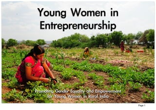 Page 1
Young	Women	in	
Entrepreneurship
Promoting	Gender	Equality	and	Empowerment	
for	Young	Women	in	Rural	India
 