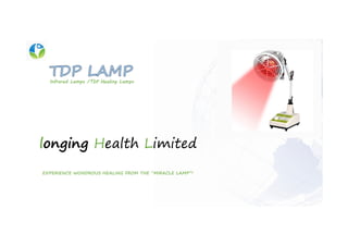 longing Health Limited
EXPERIENCE WONDROUS HEALING FROM THE “MIRACLE LAMP”!
Infrared Lamps /TDP Healing Lamps
 