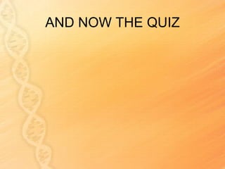 AND NOW THE QUIZ
 