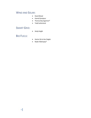 8
WIND AND SOLAR:
 David Wood
 Hamid Zareipour
 Thomas Baumgartner*
 Todd Sutherland
SMART GRID:
 Andy Knight
BIO FUELS:
 Hector De la Hoz Siegler
 Nader Mahinpey*
 