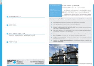 1
3D POINT CLOUD
3D MODEL
360° PANORAMIC VIEW
ONLINE OR OFFLINE WEB PLATFORM
PORTFOLIO
2
4
6
8
International Partner Buro S.R.L.
Office:
www.ipartner.ro
office@ipartner.ro
+4 - 0722 998 663
Bucharest, Romania
PhD. Dipl.-Eng. Marian RăDOI
CEO - International Partner Buro S.R.L.
3D Laser Scanning & Surveying specialist
+ 4 - 0766 462 766
marian.radoi@ipartner.ro
O I L I N S TA L L AT I O N S
LOCATION:
Romania, European Union
NUMBER OF SCANS:
50 scans
PROJECT TERM:
1 week
Overview image of the objective
Short time of data acquisition, compared to other measurement technologies;
Very low risk of work accidents during the laser scanning process;
Low cost of the works, compared to traditional methods;
Complete, authentic and accurate 3D copy of reality, which cannot be obtained through any
other means or method of measurement;
Data can be captured on site and processed at the office, with various degrees of detail for
future design - for example in CAD applications;
Access to data can be done in real-time or after the processing, constraint and georeferencing
techniques;
High level of detail of acquired data, very useful for generating the 3D models;
Complete and complex method - millions, even billions of points result following the scanning
process, representing the position of all objects in the scanned area and there is no need for
additional visits on the site;
The result is an organized 3D representation of the scanned objects, which can be delivered fast,
efficiently and accurately.
3D Laser Scanning | 3D Modelling
Compatibility with CAD - PDS - PDMS software
The modern oil refineries consist of heat exchangers, reactors,
separators, compressors and other petroleum processing
equipments, connected through a complex pipes network,
difficulty to survey through classical measurement methods.
From a technical point of view, 3D laser scanning is the most
suitable method to acquire the necessary data in order to generate
the as-built model of these installations, due to its many benefits.
Advantages of using the 3D laser scanning technology to acquire data for the as-built model:
 