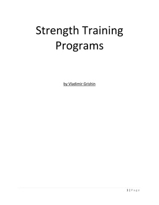 1 | P a g e
Strength Training
Programs
by Vladimir Grishin
 