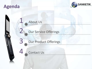 Agenda
2
1 About Us
Our Service Offerings
Contact Us4
3 Our Product Offerings
 