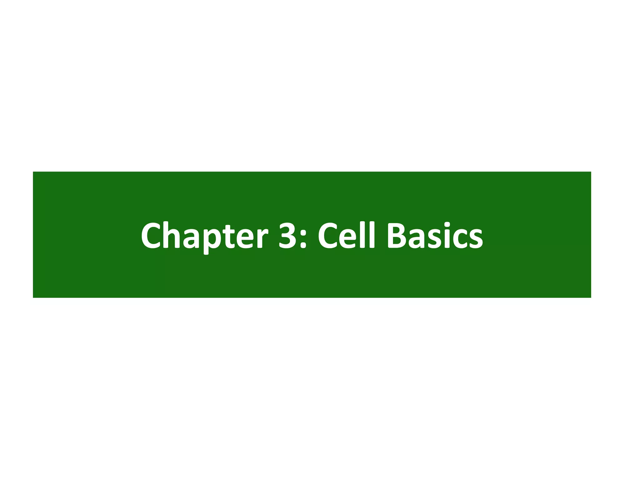 Chapter 3: Cell Basics
 