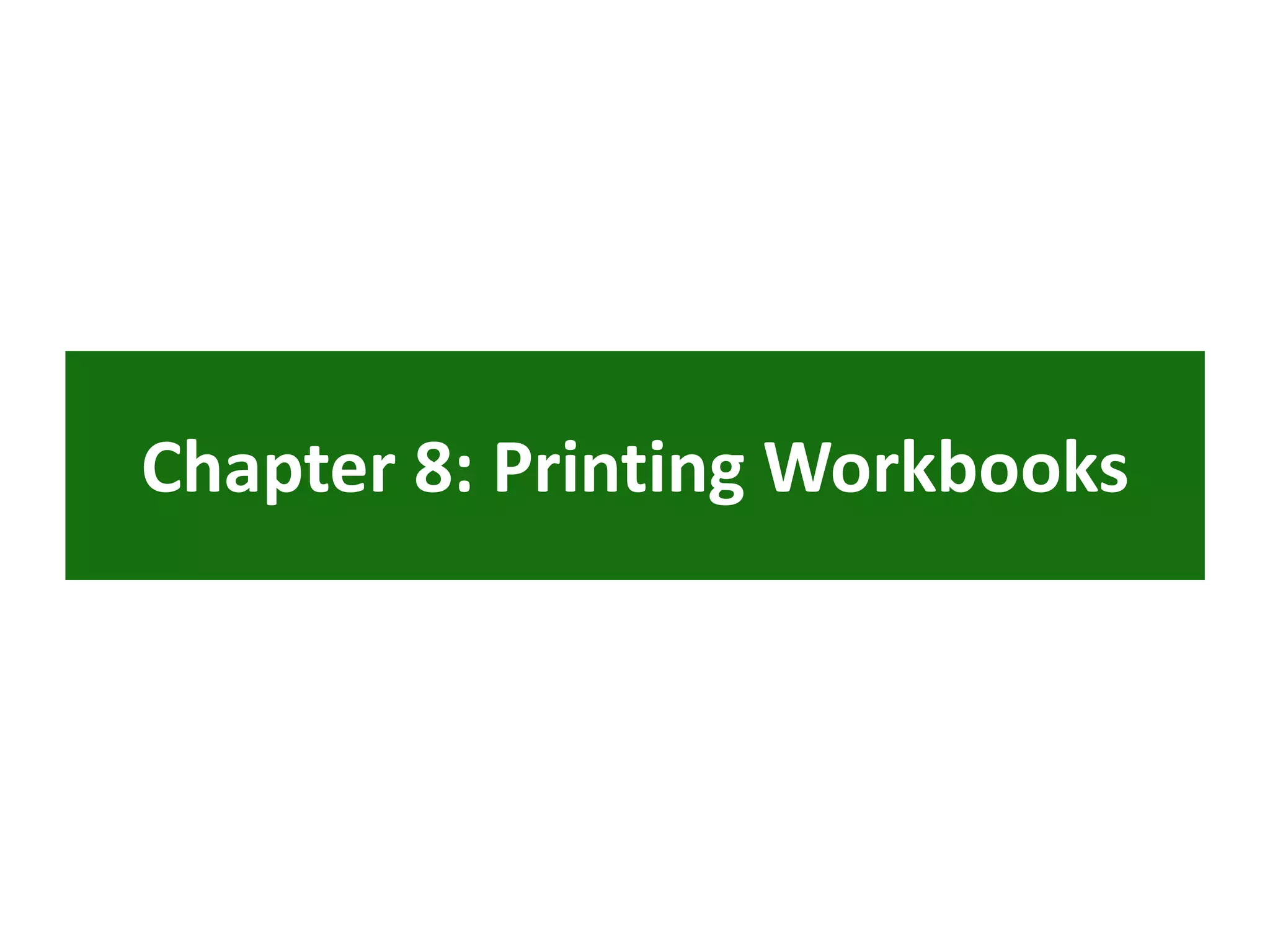 Chapter 8: Printing Workbooks
 
